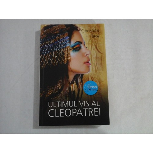 UTIMUL VIS AL CLEOPATREI - CHRISTIAN JACA UTIMUL VIS AL CLEOPATREI - CHRISTIAN JACA